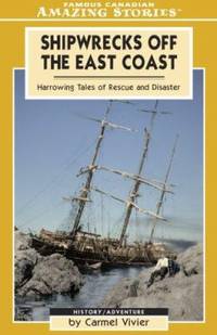 Shipwrecks off the East Coast : Harrowing Tales of Rescue and Disaster by Carmel Vivier - 2005