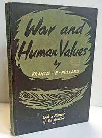 War and Human Values: An Essay on the Immortality of War by Francis E Pollard - Hardcover - Second Edition - 1953 - from Heritage Books (SKU: NF40874)