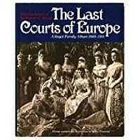 image of Last Courts of Europe: Royal Family Album, 1860-1914