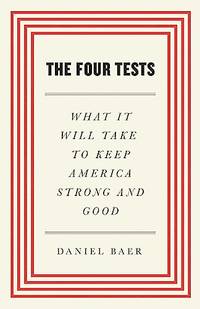 The Four Tests: What It Will Take to Keep America Strong and Good