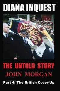 Diana Inquest: The British Cover-Up: Volume 4