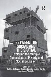 Between the Social and the Spatial: Exploring the Multiple Dimensions of Poverty and Social...