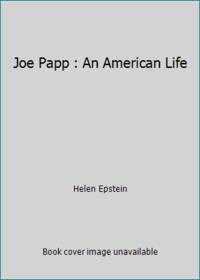 Joe Papp : An American Life
