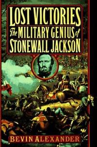 Lost Victories : The Military Genius of Stonewall Jackson
