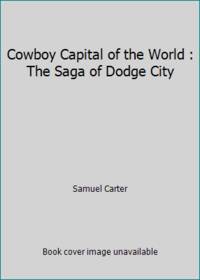 image of Cowboy Capital of the World : The Saga of Dodge City