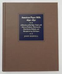 American Paper Mills, 1690-1832: A Directory of the Paper Trade with Notes on Products, Watermarks, Distribution Methods, and Manufacturing Techniques