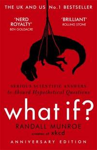 What If : Serious Scientific Answers To Absurd Hypothetical Questions