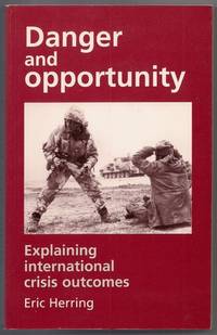 Danger and Opportunity: Explaining International Crisis Outcomes by Herring, Eric - 1995-06-01