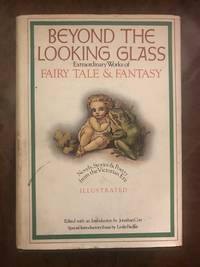 Beyond the Looking Glass: Extraordinary Works of Fairy Tale and Fantasy (ILLUSTRATED)