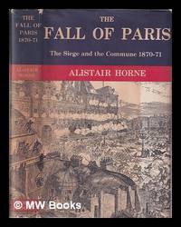 image of The Fall of Paris : The Siege and the Commune 1870-71 / Alistair Horne