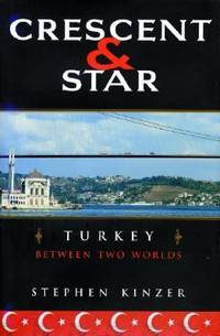Crescent and Star: Turkey Between Two Worlds