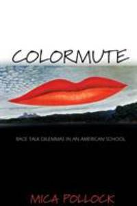 Colormute : Race Talk Dilemmas in an American School
