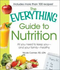 Guide to Nutrition : All You Need to Keep You-And Your Family-Healthy