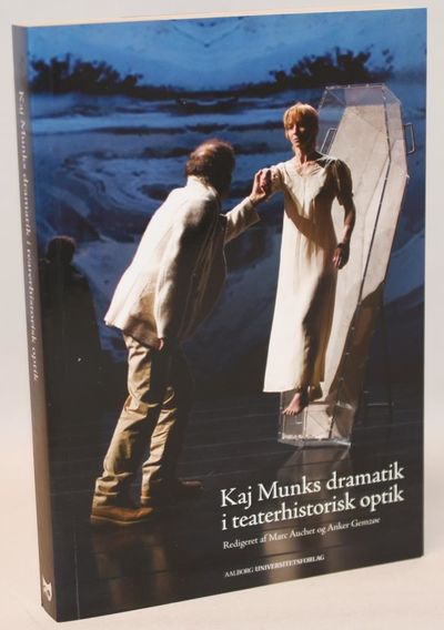 Kaj Munks dramatik i teaterhistorisk optik.