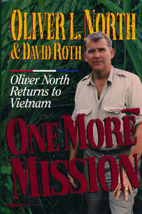 One More Mission Oliver North Returns to Vietnam by North, Oliver and David Roth - 1993