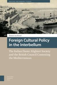 Foreign Cultural Policy in the Interbellum: The Italian Dante Alighieri Society and the British...