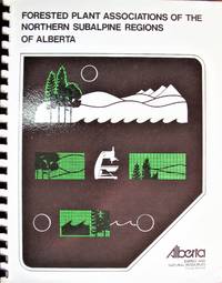 Forested Plant Associations of the Northern Subalpine Regions of Alberta by Kojima, Satoru - 1984