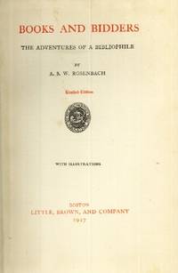 Books and Bidders, The Adventures of a Bibliophile by A. S. W Rosenbach - Signed First Edition - 1927 - from The Typographeum Bookshop (SKU: 00850007)