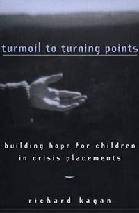 Turmoil to Turning Points: Building Hope for Children in Crisis Placements (Nort