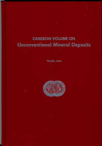 Cameron Volume on Unconventional Mineral Deposits by Shanks, Wayne C. [ed.] - 1983