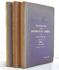 A Handbook of the Destructive Insects of Victoria, with notes on the methods to be adopted to check and extirpate them. Vols I-III by C French - Hardcover - 1904 - from E C Books (SKU: 032441)