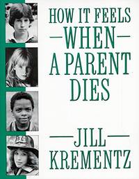 How It Feels When a Parent Dies by Krementz, Jill