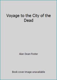 Voyage to the City of the Dead by Alan Dean Foster - 1984