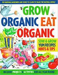 Grow Organic, Eat Organic: for Budding Gardeners and Cooks to Learn to Value the Natural World:...