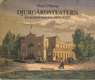 DJURGÅRDSTEATERN. En teaters historia 1801-1929.
