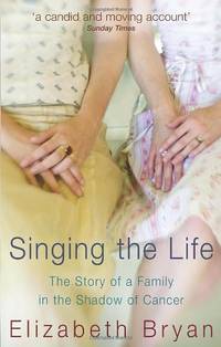 Singing the Life: The story of a family living in the shadow of Cancer