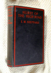 Hurst of the High Road. by E.M. Sheppard: - First edition. - n.d. (1929). - from Chapel Books (SKU: 10368)