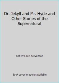 image of Dr. Jekyll and Mr. Hyde and Other Stories of the Supernatural