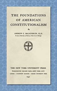 The Foundations of American Constitutionalism by Mclaughlin