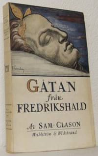 Gåtan från Fredrikshald. Fakta kring Karl XII:s…