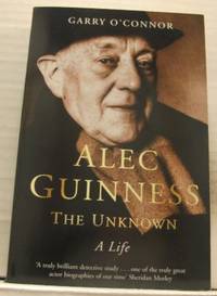 Alec Guinness: The unknown. A life.