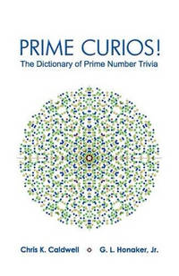 Prime Curios!: The Dictionary of Prime Number Trivia