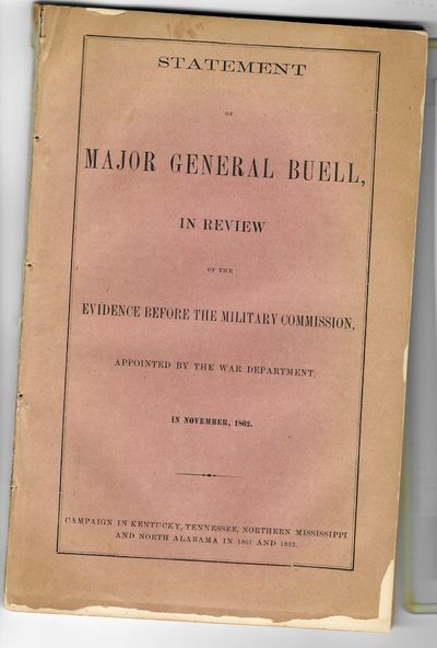 STATEMENT OF MAJOR GENERAL BUELL, IN REVIEW OF THE EVIDENCE BEFORE THE MILITARY COMMISSION, APPOINTED BY THE WAR DEPARTMENT, IN NOVEMBER, 1862. CAMPAIGN IN KENTUCKY, TENNESSEE, NORTHERN MISSISSIPPI AND NORTH ALABAMA IN 1861 AND 1862