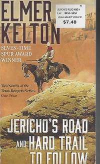 Jericho's Road and Hard Trail to Follow: Two Novels of the Texas Rangers Series (6 and 7) by Kelton, Elmer - 2018-01-02