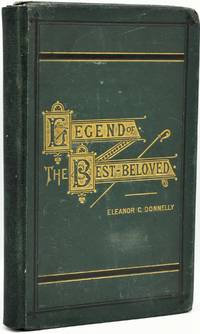 LEGEND OF THE BEST BELOVED AND OTHER POEMS IN HONOR OF THE SACRED HEART OF JESUS. AN OFFERING OT THE IRISH FAMINE FUND OF 1880