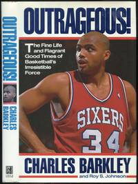 image of Outrageous!: The Fine Life and Flagrant Good Times of Basketball's Irresistible Force