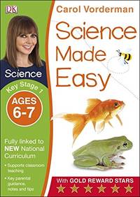 Science Made Easy, Ages 6-7 (Key Stage 1): Supports the National Curriculum, Science Exercise...