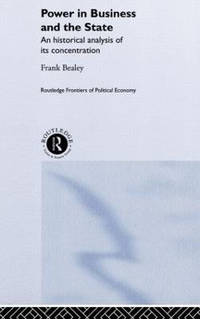 Power in Business and the State: An Historical Analysis of its Concentration