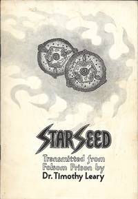 StarSeed, A Psi Phy Comet Tale, Transmitted from Folsom Prison by Dr. Timothy Leary by Leary, Timothy - 1973-01-01