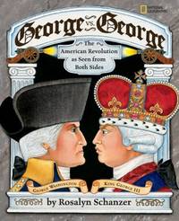 George vs. George : The American Revolution As Seen from Both Sides