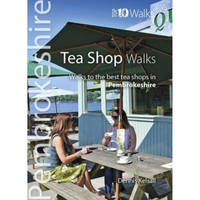 Tea Shop Walks: Walks to the best tea shops in Pembrokeshire