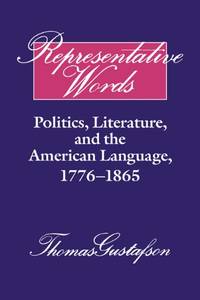 Representative Words: Politics, Literature, and the American Language, 1776-1865