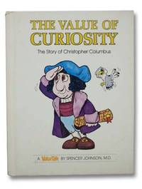 The Value of Curiosity: The Story of Christopher Columbus by Johnson, Spencer - 1977