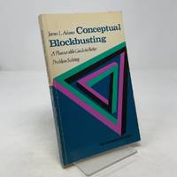 Conceptual Blockbusting: A Pleasurable Guide to Better Problem Solving