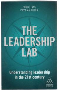 The Leadership Lab : Understanding Leadership in the 21st Century (SIGNED COPY) by Lewis, Chris; Malmgren, Pippa - 2019