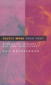 Vastly More Than That : Stories of Lesbians and Gay Men in Recovery